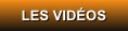 LES VIDÉOS